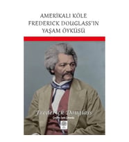 Amerikalı Köle Frederick Douglass'ın Yaşam Öyküsü