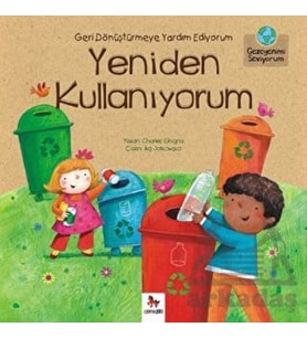 Gezegenimi Seviyorum - Geri Dönüştürmeye Yardım Ediyorum Yeniden Kullanıyorum