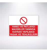 Yanıcı ve Patlayıcı Maddeler Yanında Kaynak Yapılması Yasak ve Tehlikelidir 21x28 Arkası Yapışkanlı Levha
