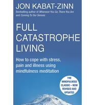 Full Catastrophe Living, Revised Edition: How To Cope With Stress, Pain And Illness Using Mindfulnes