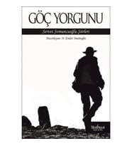 Göç Yorgunu: Servet Somuncuoğlu Şiirleri