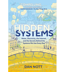 Hidden Systems: Water, Electricity, The Internet, And The Secrets Behind The Systems We Use Every Da