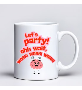 Northcity Let’s Party Work Temalı Komik Tasarım Kupa Model 226 Eğlenceli Baskılı Seramik Kahve Kupası