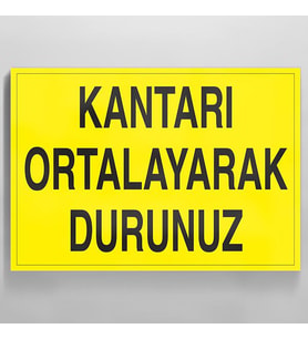 Kantarı Ortalayarak Durdurunuz Uyarı Levhası 70x100cm (Karışık)