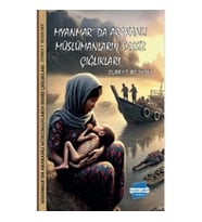 Myanmar'da Arakanlı Müslümanların Sessiz Çığlıkları