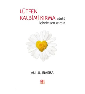 Lütfen Kalbimi Kırma Çünkü İçinde Sen Varsın