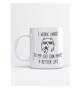 Kedi I Work Hard So My Cat Can Have A Better Life Baskılı Porselen Kupa Bardak
