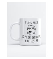 Kedi I Work Hard So My Cat Can Have A Better Life Baskılı Porselen Kupa Bardak
