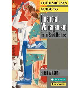 The Barclays Guide To Financial Management For The Small Business