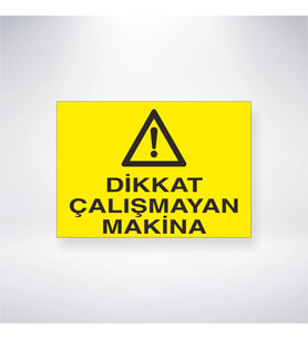 Dikkat Çalışmayan Makine 21x28 Arkası Yapışkanlı Levha