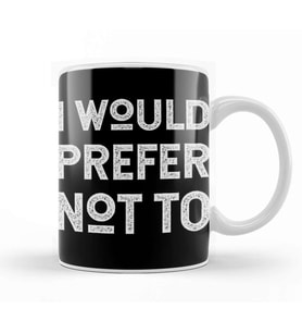 I Would Prefer Not To Herman Melville Bartleby's Polite Protest Kupa Bardak Porselen