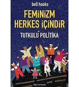 Feminizm Herkes İçindir: Tutkulu Politika