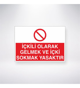 İçkili Olarak Gelmek ve İçki Sokmak Yasaktır 21x28 Arkası Yapışkanlı Levha