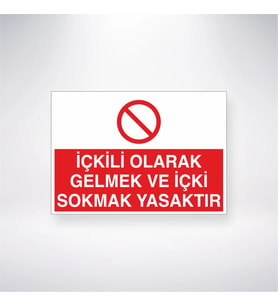 İçkili Olarak Gelmek ve İçki Sokmak Yasaktır 21x28 Arkası Yapışkanlı Levha