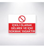 İçkili Olarak Gelmek ve İçki Sokmak Yasaktır 21x28 Arkası Yapışkanlı Levha