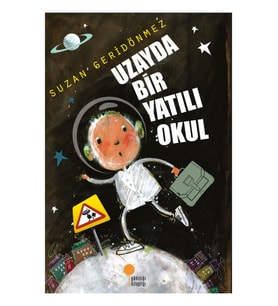 Uzayda Bir Yatılı Okul - Suzan Geridönmez