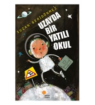 Uzayda Bir Yatılı Okul - Suzan Geridönmez