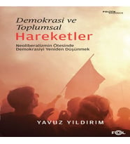Demokrasi ve Toplumsal Hareketler –Neoliberalizmin Ötesinde Demokrasiyi Yeniden Düşünmek