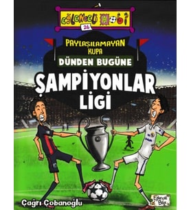 Eğlenceli Bilgi - Paylaşılamayan Kupa Dünden Bugüne Şampiyonlar Ligi