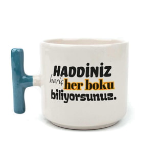 Haddiniz Hariç Her Boku Biliyorsunuz Baskılı Mavi Kulplu T Kupa