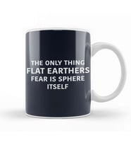 The Only Thing Flat Earthers Fear Is Sphere Itself Flat Earth Kupa Bardak Porselen