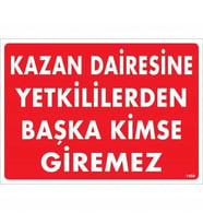 Mey İthalat® Kazan Dairesine Yetkililerden Başka Kimse Giremez Uyarı Levhası 25X35 Kod:1468