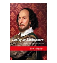Tolstoy on Shakespeare - A Critical Essay on Shakespeare