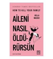 Aileni Nasıl Öldürürsün