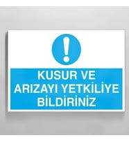 Kusur Ve Arızayı Yetkiliyle Bildiriniz Uyarı Levhası 40x60cm (Karışık)