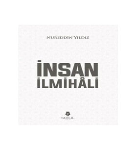 İnsan İlmihali - Nureddin Yıldız - Tahlil Yayınları