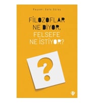 Filozoflar Ne Diyor, Felsefe Ne İstiyor?