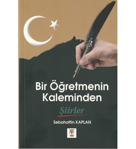Bir Öğretmenin Kaleminden Şiirler/ Sebahattin Kaplan