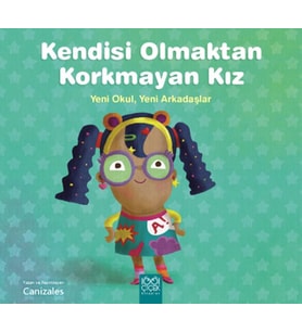 Kendisi Olmaktan Korkmayan Kız – Yeni Okul, Yeni Arkadaşlar