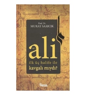 Hz. Ali İlk Üç Halife ile Kavgalı mıydı?