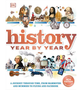 History Year By Year: A Journey Through Time, From Mammoths And Mummies To Flying And Facebook (Krem)