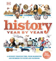History Year By Year: A Journey Through Time, From Mammoths And Mummies To Flying And Facebook (Krem)