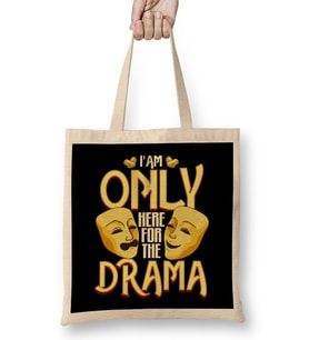 I Am Only Here For The Drama Funny Theater Class Bez Çanta Uzun Saplı