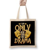 I Am Only Here For The Drama Funny Theater Class Bez Çanta Uzun Saplı