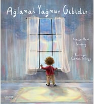 Ağlamak Yağmur Gibidir