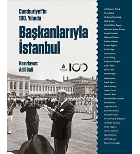 Cumhuriyetin 100. Yılında Başkanlarıyla İstanbul