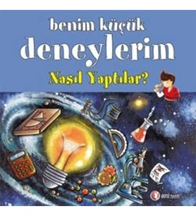 Benim Küçük Deneylerim: Nasıl Yaptılar?