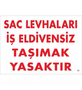 Levhaları İş Eldivensiz Taşımak Yasaktır Levhası 25x35 KOD:38