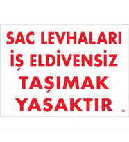 Levhaları İş Eldivensiz Taşımak Yasaktır Levhası 25x35 KOD:38