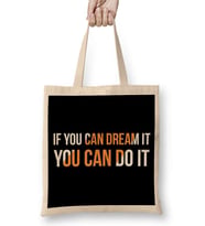 If You Can Dream İt You Can Do İt Hayal Ediyorsan YapabilirSin Bez Çanta Uzun Saplı