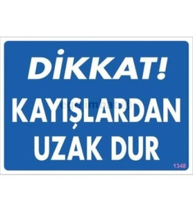 Dikkat Kayışlardan Uzak Dur Uyarı Levhası 25x35 KOD:1348