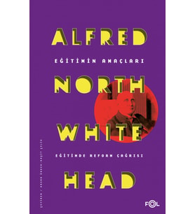 Eğitimin Amaçları Eğitimde Reform Çağrısı - Alfred North Whitehead