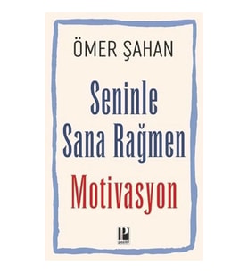 Seninle Sana Rağmen Motivasyon