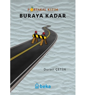 Portakal Kızım 6 - Buraya Kadar Beka Yayınları Duran Çetin