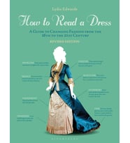 How To Read A Dress: A Guide To Changing Fashion From The 16Th To The 21St Century (Krem)