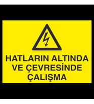 Hatların Altında Ve Çevresinde Çalışma Uyarı Levhası 40x60cm (Karışık)